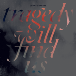 COUNTERPARTS–Tragedy-Will-Find-Us