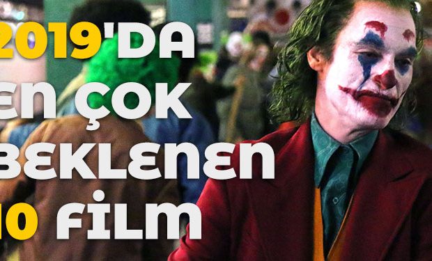 2019’da En Çok Beklenen 10 Film - Paslanmaz Kalem