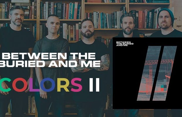 Albüm kritiği: BETWEEN THE BURIED AND ME - Colors II (Sumerian Records, 2021)
